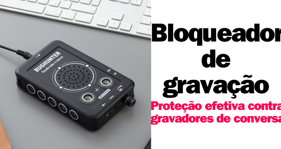 Bloqueador de Gravação: Tecnologia, Funcionamento e Benefícios